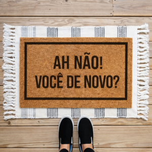 Tapete de Entrada “AH NÃO! VOCÊ DE NOVO?”