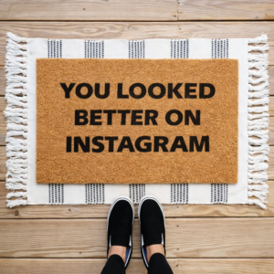 Tapete de Entrada “YOU LOOKED BETTER ON INSTAGRAM”
